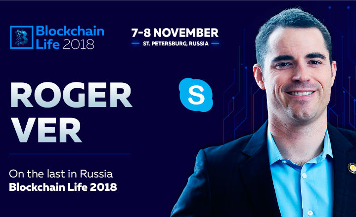Bitcoin Prophet Roger Ver Will Perform at the Blockchain Life 2018 Forum