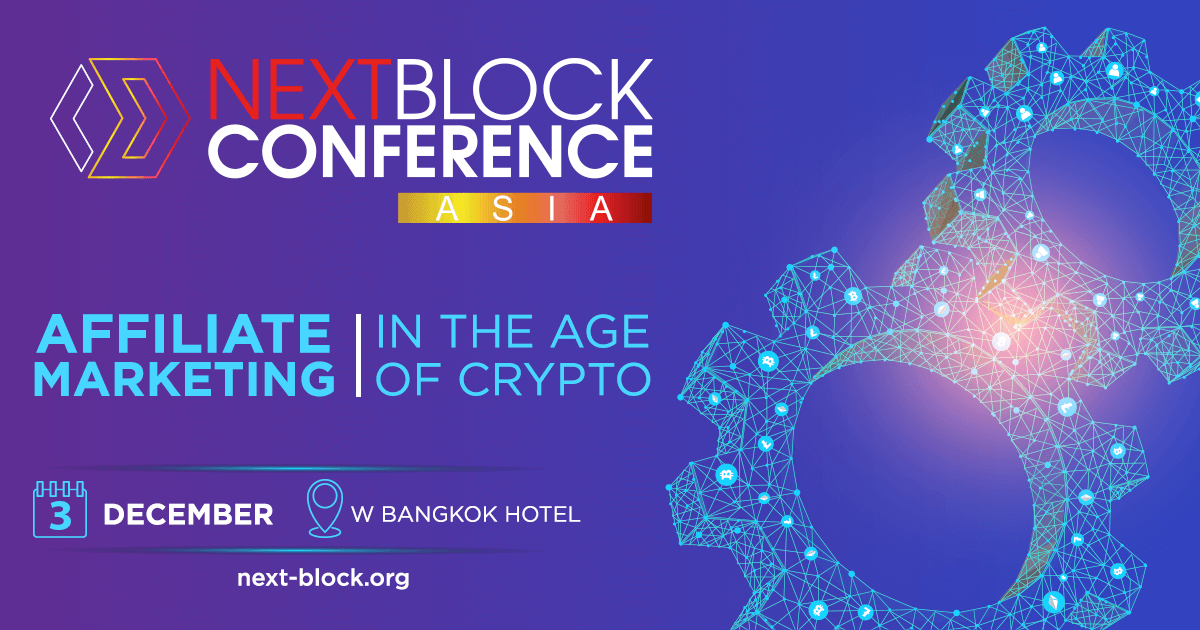 Bangkok to Host NEXT BLOCK ASIA 2.0 “Affiliate Marketing in the Age of Crypto” This December