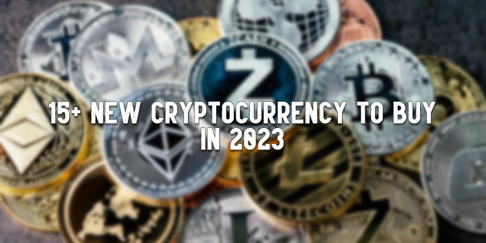 15 New Cryptocurrency To Buy In 2023