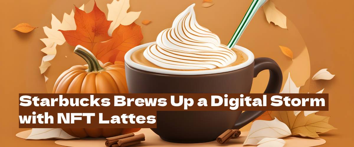 Starbucks Dips into the NFT Brew, But is the Market Frothy or Flat?