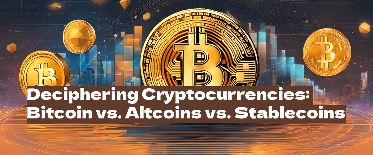 Bitcoin vs. Altcoins vs. Stablecoins: Navigating the Crypto Galaxy